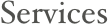 Services